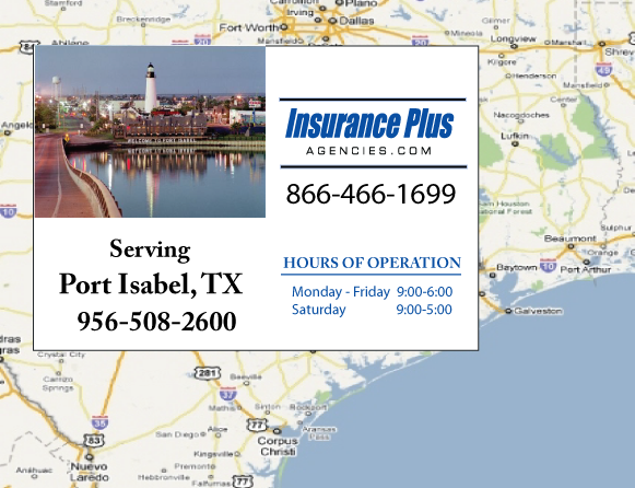 Insurance Plus Agencies of Texas (956)508-2600 is your Car Liability Insurance Agent in Port Isabel, Texas.