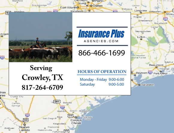 Insurance Plus Agencies of Texas (817)264-6709 is your Car Liability Insurance Agent in Crowley, Texas.