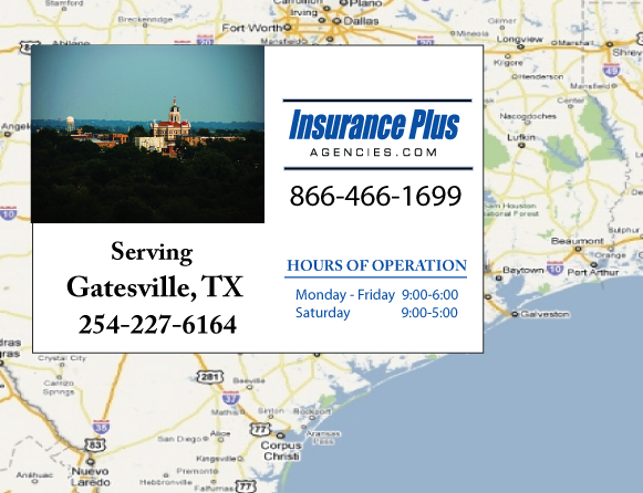 Insurance Plus Agencies of Texas (254)227-6164  is your Progressive Insurance Quote Phone Number in Gatesville, TX.