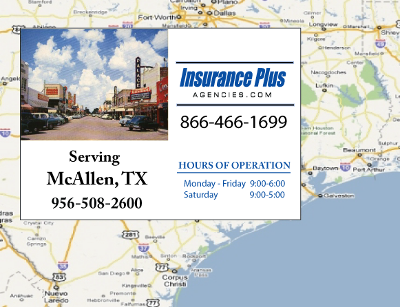Insurance Plus Agencies (956)508-2600 is your Progressive Insurance Agent serving McAllen, Texas.